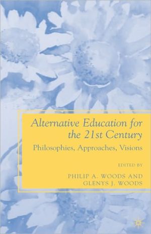 Book Alternative Education for the 21st Century: Philosophies, Approaches, Visions free