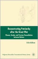 Book Reconstructing Patriarchy after the Great War: Women, Gender, and Postwar Reconciliation between Nations (Palgrave Macmillan Transnational History Series) free