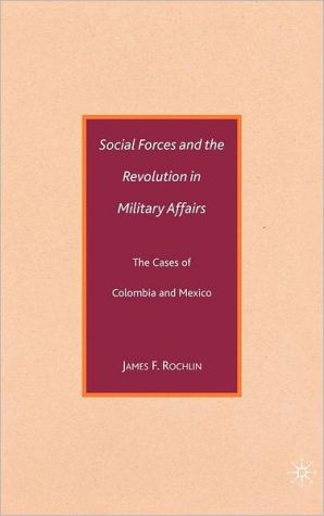 Book Social Forces and the Revolution in Military Affairs: The Cases of Colombia and Mexico free