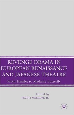 Book Revenge Drama in European Renaissance and Japanese Theatre: From Hamlet to Madame Butterfly free