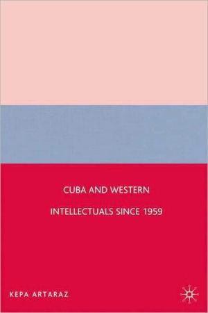Book Cuba and Western Intellectuals since 1959 free Book Cuba and Western Intellectuals since 1959 free