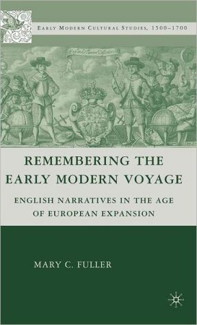 Book Remembering the Early Modern Voyage: English Narratives in the Age of European Expansion (Early Modern Cultural Studies 1500–1700) free