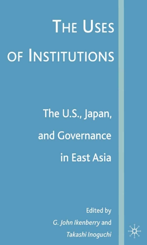Book The Uses of Institutions: The U.S., Japan, and Governance in East Asia free