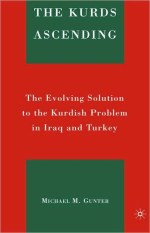 Book The Kurds Ascending: The Evolving Solution to the Kurdish Problem in Iraq and Turkey free
