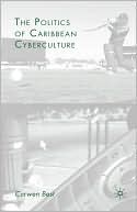 Book The Politics of Caribbean Cyberculture free