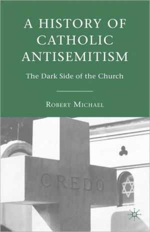 Book A History of Catholic Antisemitism: The Dark Side of the Church free