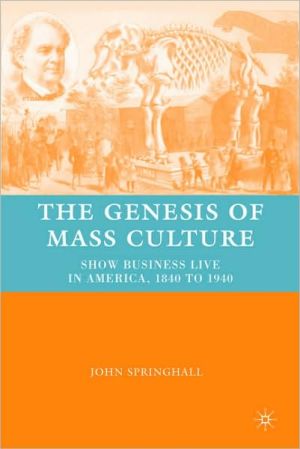 Book The Genesis Of Mass Culture: Show Business Live In America, 1840 To 1940 free