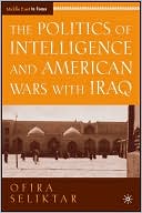 Book The Politics of Intelligence and American Wars with Iraq (Middle East in Focus) free