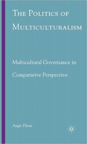 Book The Politics of Multiculturalism: Multicultural Governance in Comparative Perspective free