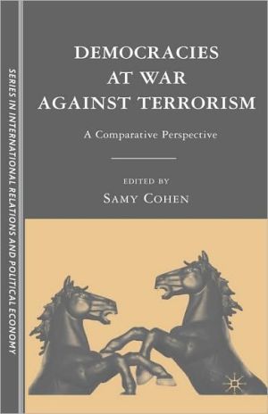 Book Democracies at War against Terrorism: A Comparative Perspective (The Sciences Po Series in International Relations and Political Economy) free