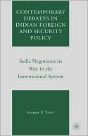 Book Contemporary Debates in Indian Foreign and Security Policy: India Negotiates Its Rise in the International System free
