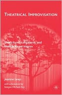 Book Theatrical Improvisation: Short Form, Long Form, and Sketch-Based Improv free