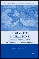 Book Romantic Migrations: Local, National, and Transnational Dispositions (Nineteenth-Century Major Lives and Letters) free