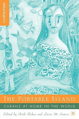 Book The Portable Island: Cubans at Home in the World (New Directions in Latino American Cultures) free