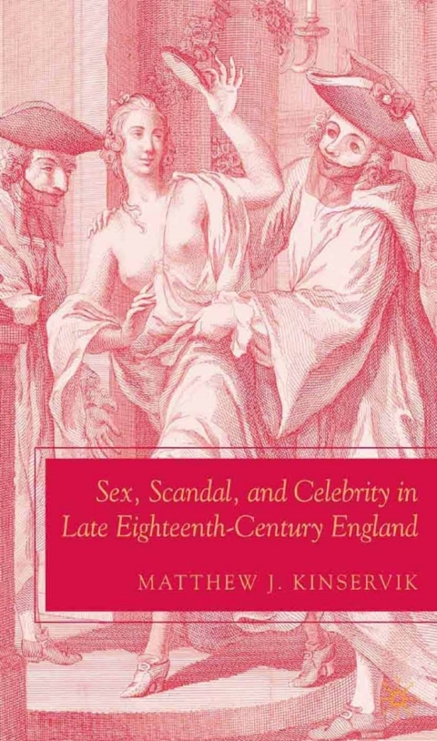 Book Sex, Scandal, and Celebrity in Late Eighteenth-Century England free