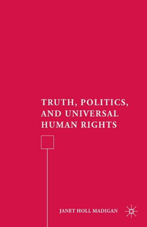 Book Truth, Politics, and Universal Human Rights free