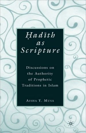 Book ?ad?th As Scripture: Discussions on the Authority of Prophetic Traditions in Islam free