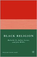 Book Black Religion: Malcolm X, Julius Lester, and Jan Willis free
