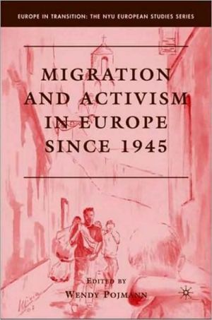 Book Migration and Activism in Europe since 1945 (Europe in Transition: The NYU European Studies Series) free