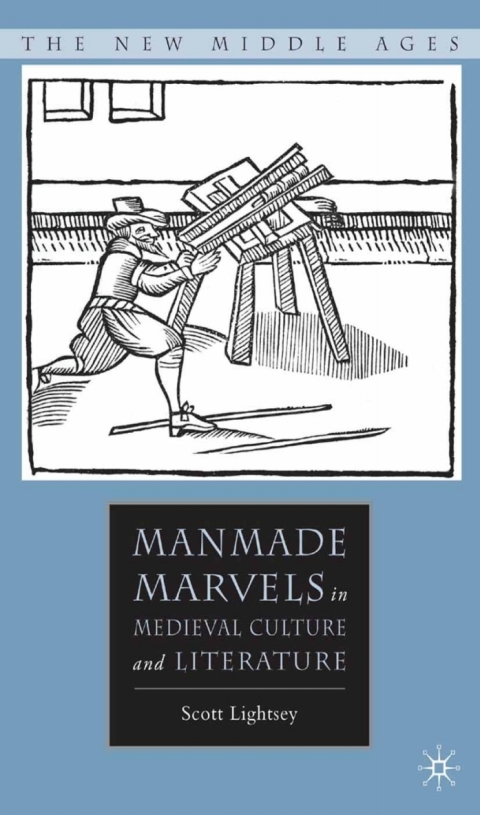 Book Manmade Marvels in Medieval Culture and Literature free