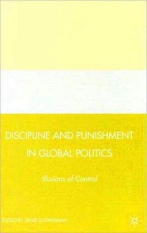 Book Discipline and Punishment in Global Politics: Illusions of Control free