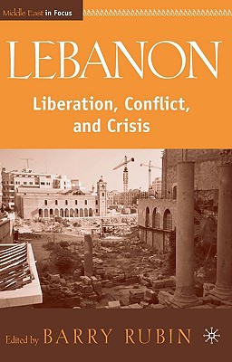 Book Lebanon: Liberation, Conflict, and Crisis (Middle East in Focus) free