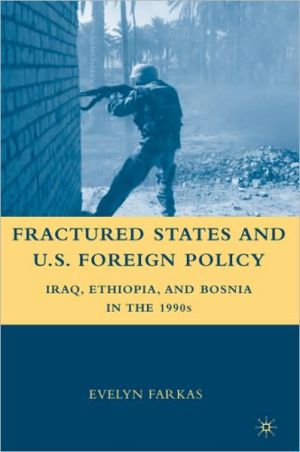 Book Fractured States and U.S. Foreign Policy: Iraq, Ethiopia, and Bosnia in the 1990s free