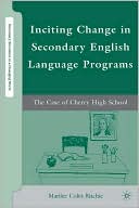 Book Inciting Change in Secondary English Language Programs: The Case of Cherry High School (Secondary Education in a Changing World) free