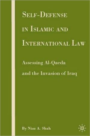 Book Self-defense In Islamic And International Law: Assessing Al-qaeda And The Invasion Of Iraq free