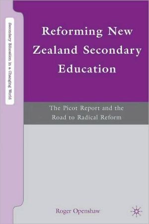 Book Reforming New Zealand Secondary Education: The Picot Report and the Road to Radical Reform (Secondary Education in a Changing World) free