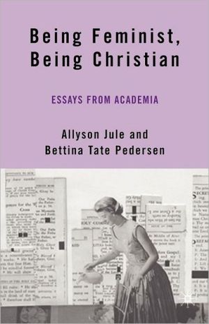 Book Being Feminist, Being Christian: Essays from Academia free