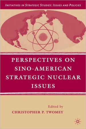 Book Perspectives on Sino-American Strategic Nuclear Issues (Initiatives in Strategic Studies: Issues and Policies) free