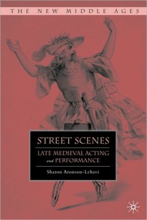 Book Street Scenes: Late Medieval Acting and Performance (The New Middle Ages) free