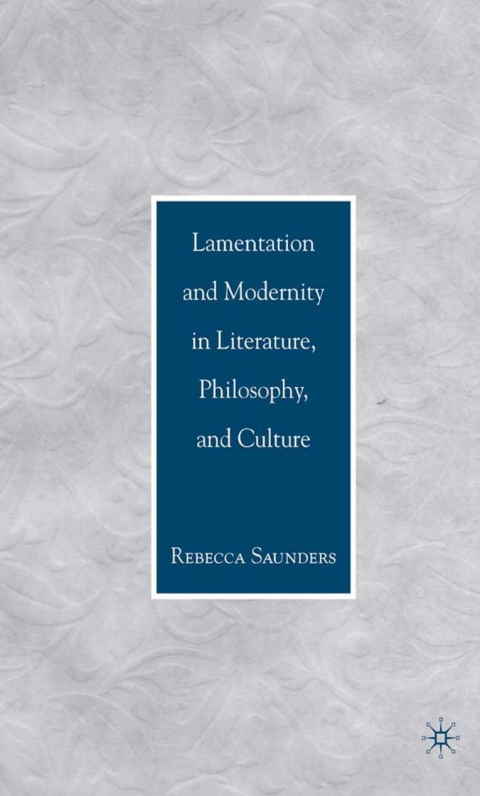 Book Lamentation and Modernity in Literature, Philosophy, and Culture free