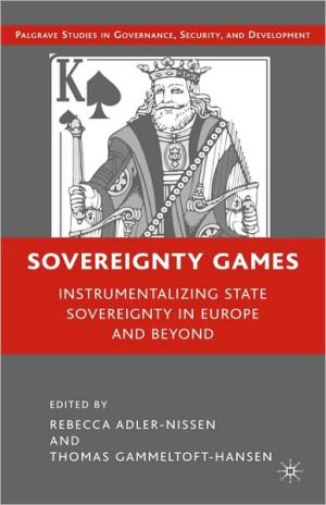 Book Sovereignty Games: Instrumentalizing State Sovereignty in Europe and Beyond (Governance, Security and Development) free