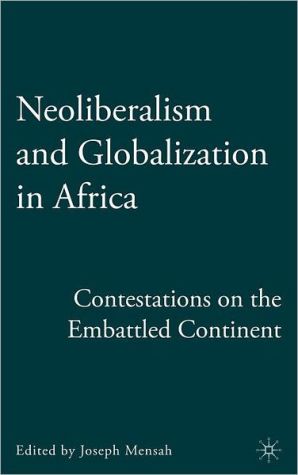 Book Neoliberalism and Globalization in Africa: Contestations from the Embattled Continent free