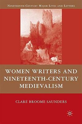 Book Women Writers and Nineteenth-Century Medievalism (Nineteenth-Century Major Lives and Letters) free