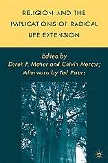 Book Religion and the Implications of Radical Life Extension (Palgrave Studies in the Future of Humanity and its Successors) free