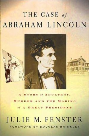 Book The Case of Abraham Lincoln: A Story of Adultery, Murder, and the Making of a Great President free