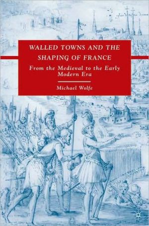 Book Walled Towns and the Shaping of France: From the Medieval to the Early Modern Era free