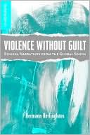 Book Violence without Guilt: Ethical Narratives from the Global South (New Directions in Latino American Cultures) free