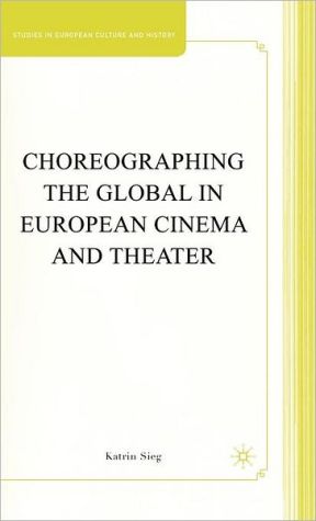 Book Choreographing the Global in European Cinema and Theater (Studies in European Culture and History) free