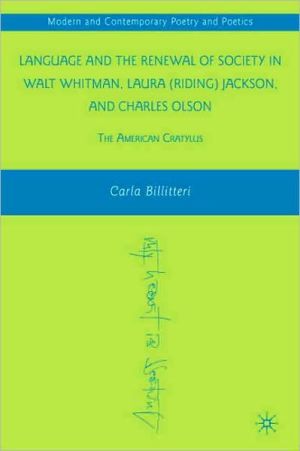 Book Language and the Renewal of Society in Walt Whitman, Laura (Riding) Jackson, and Charles Olson: The American Cratylus (Modern and Contemporary Poetry and Poetics) free