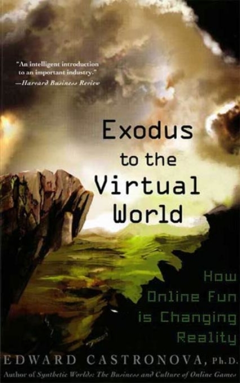 Book Exodus to the Virtual World: How Online Fun Is Changing Reality free