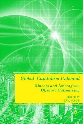 Book Global Capitalism Unbound: Winners and Losers from Offshore Outsourcing free
