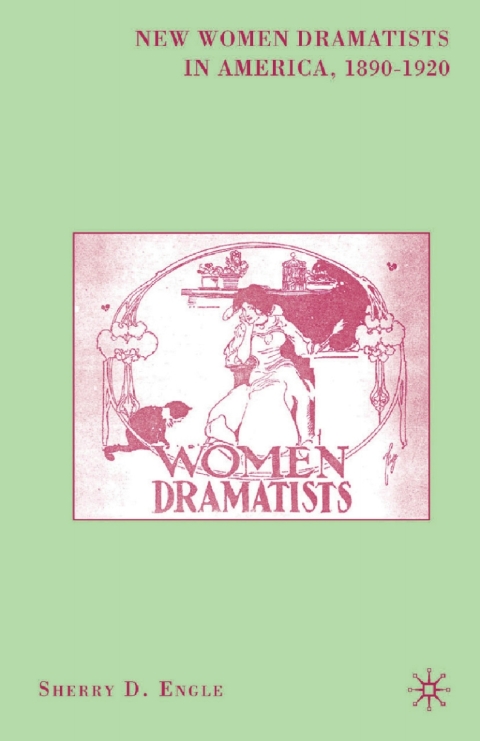 Book New Women Dramatists in America, 1890-1920 free