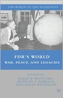 Book FDR's World: War, Peace, and Legacies (The World of the Roosevelts) free
