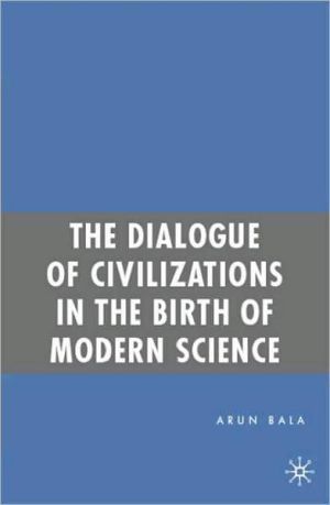 Book The Dialogue of Civilizations in the Birth of Modern Science free