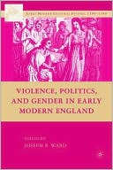 Book Violence, Politics, and Gender in Early Modern England (Early Modern Cultural Studies 1500–1700) free