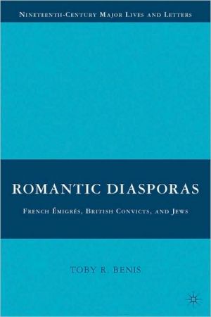 Book Romantic Diasporas: French Émigrés, British Convicts, and Jews (Nineteenth-Century Major Lives and Letters) free